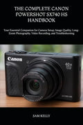 THE COMPLETE CANON POWERSHOT SX740 HS HANDBOOK: Your Essential Companion for Camera Setup, Image Quality, Long-Zoom Photography, Video Recording, and Troubleshooting by Unknown